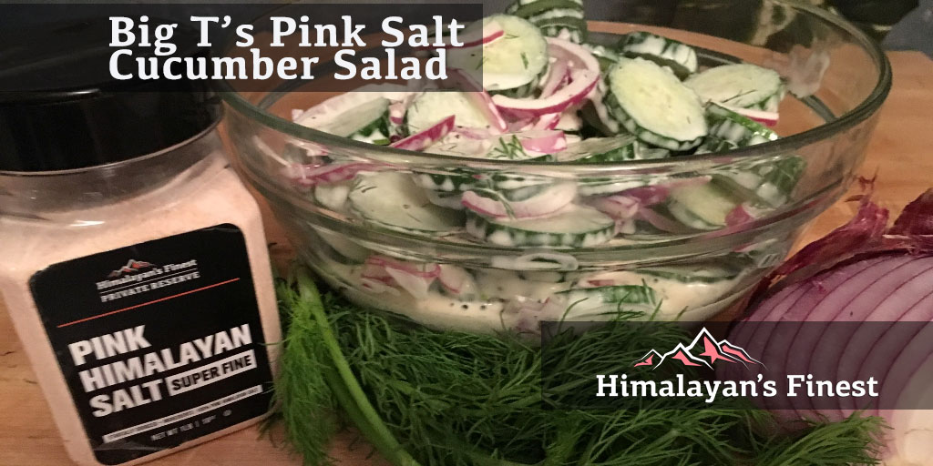 Big T’s Pink Salt Cucumber Salad | Himalayan’s Finest
