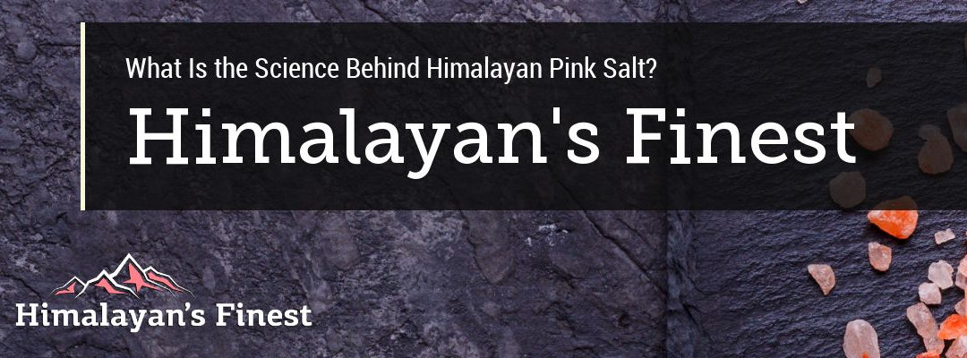 What’s the Science Behind Himalayan Pink Salt?